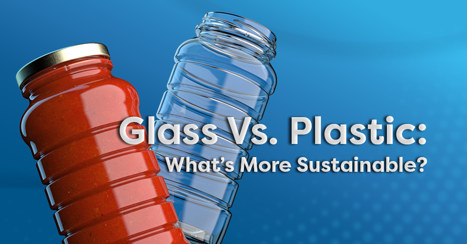 Glass Vs. Plastic: What’s More Sustainable?